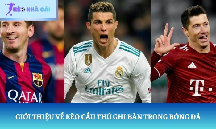 Chiến thuật chơi kèo cầu thủ ghi bàn thắng đậm 1 Giới thiệu về kèo cầu thủ ghi bàn trong bóng đá